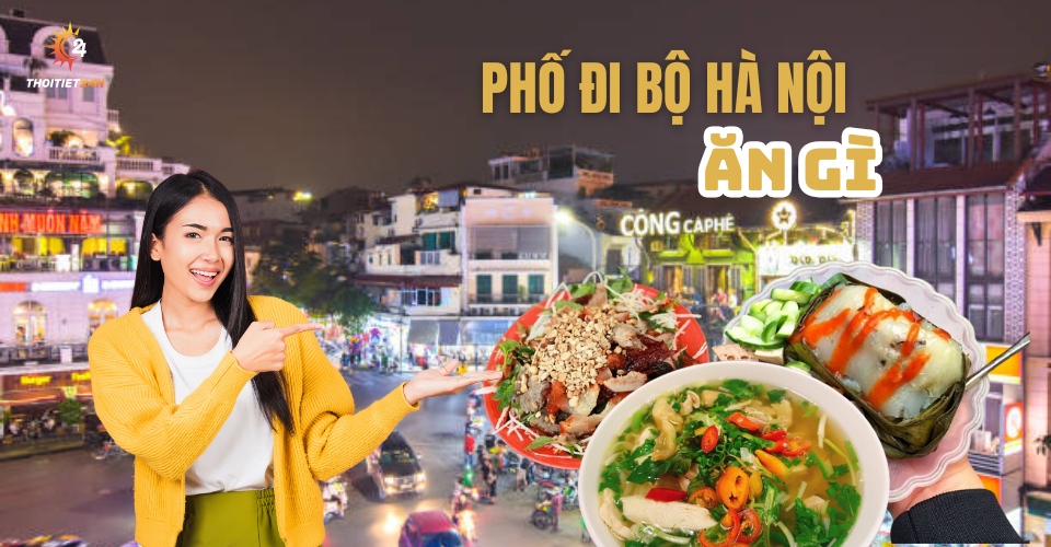 Du lịch phố đi bộ Hà Nội ăn gì? Trải nghiệm ẩm thực đêm Hà Nội